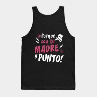 Porque soy tu madre Tank Top